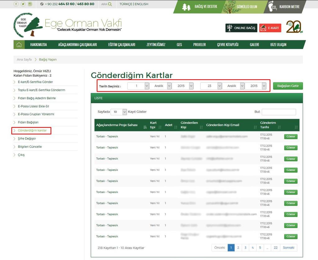 Gönderdiğiniz E-Kartları Görüntüleme Gönderdiğim Kartlar linkinden daha önce gönderimini yaptığınız tüm E-Kart ları, seçtiğiniz tarih aralığına