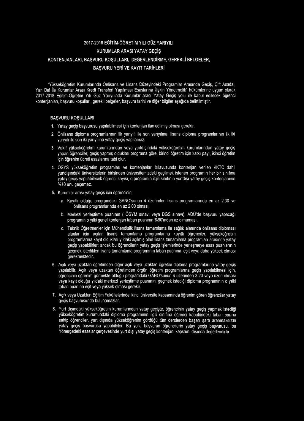 Eğitim-Öğretim Yılı Güz Yarıyılında Kurumlar arası Yatay Geçiş yolu ile kabul edilecek öğrenci kontenjanları, başvuru koşulları, gerekli belgeler, başvuru tarihi ve diğer bilgiler aşağıda