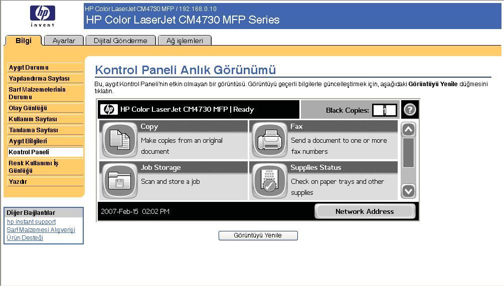 Kontrol Paneli Anlık Görünümü Kontrol Paneli Anlık Görünümü ekranında ürünün kontrol paneli ekranı aygıtın üstünde göründüğü gibi görüntülenir.