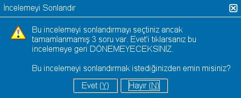 Gözden geçirmeyi tamamlayıp, Sınav si ekranına döndüğünüzde, İncelemeyi Sonlandır (E) düğmesine tıklayabilirsiniz.