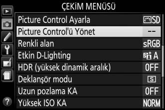 Özel Picture Control ler Oluşturma Fotoğraf makinesi ile birlikte sunulan Picture Control leri değiştirilebilir ve özel Picture Control