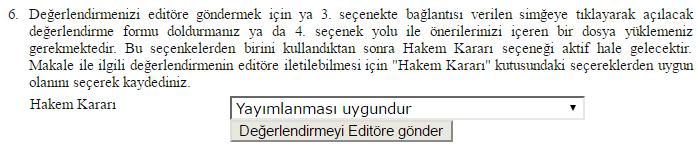 B) 9) Kararı Editöre Gönder butonu seçildikten sonra otomatik olarak açılan e-posta gönderimi ile ilgili karar editöre gönderilerek değerlendirme tamamlanacaktır.