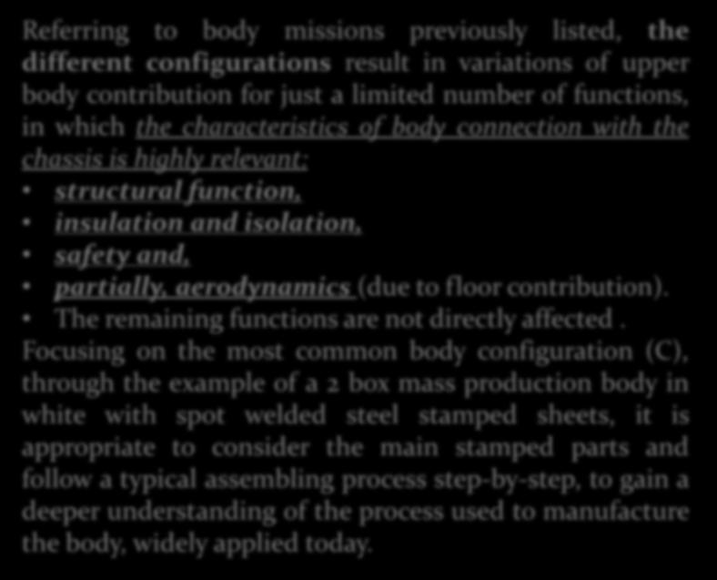Referring to body missions previously listed, the different configurations result in variations of upper body contribution for just a limited number of functions, in which the characteristics of body