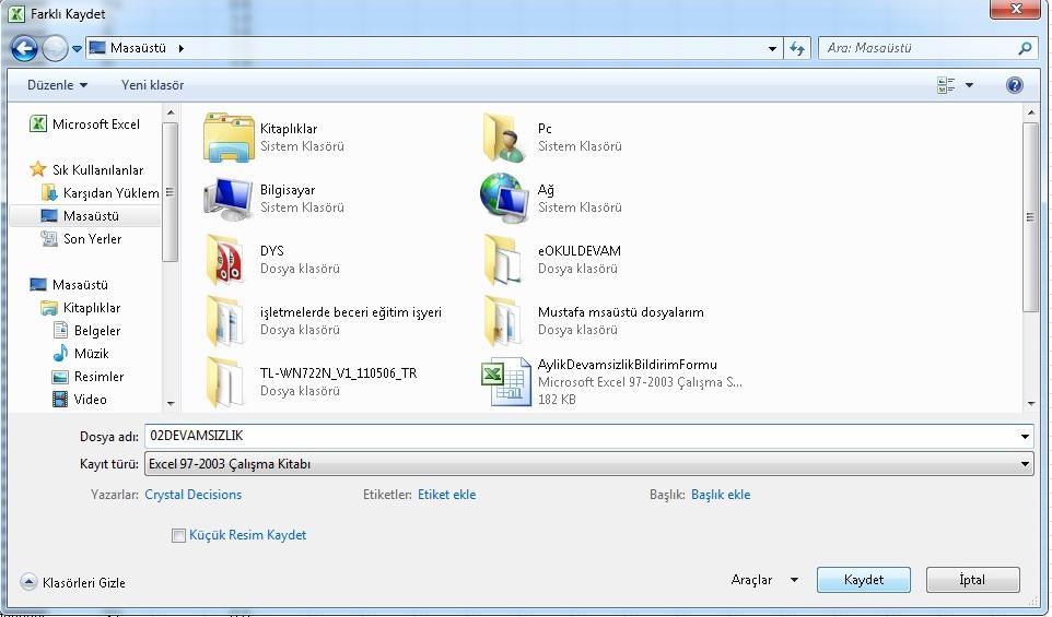Daha sonra dosyanın ismini ve türünü seçiniz. Kayıt türü Excel 97-2003 Çalışma Kitabı şeklinde olmalıdır.