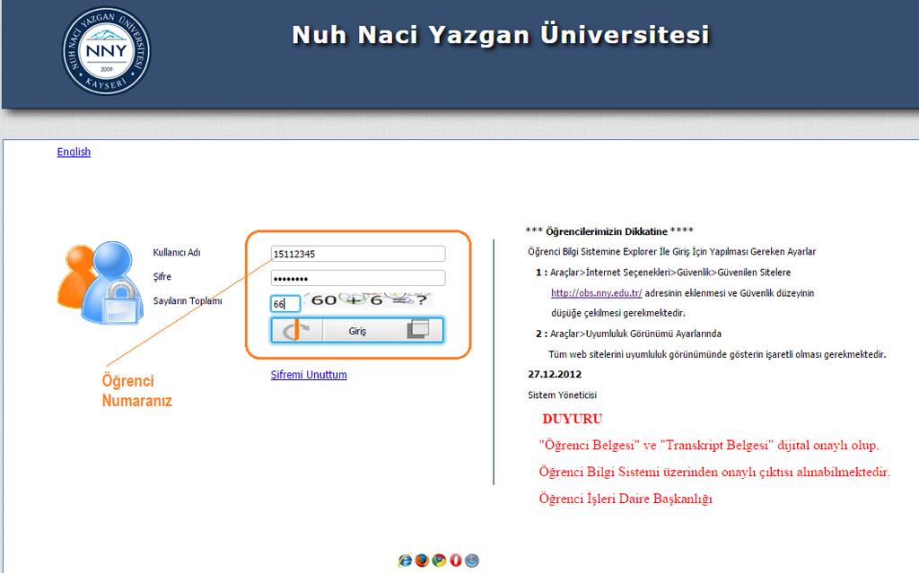 Kullanıcı Adı: Öğrenci numaranız (örnek 15112345 ), Şifre: T.C Kimlik numaranızın ilk 5 karakteridir.