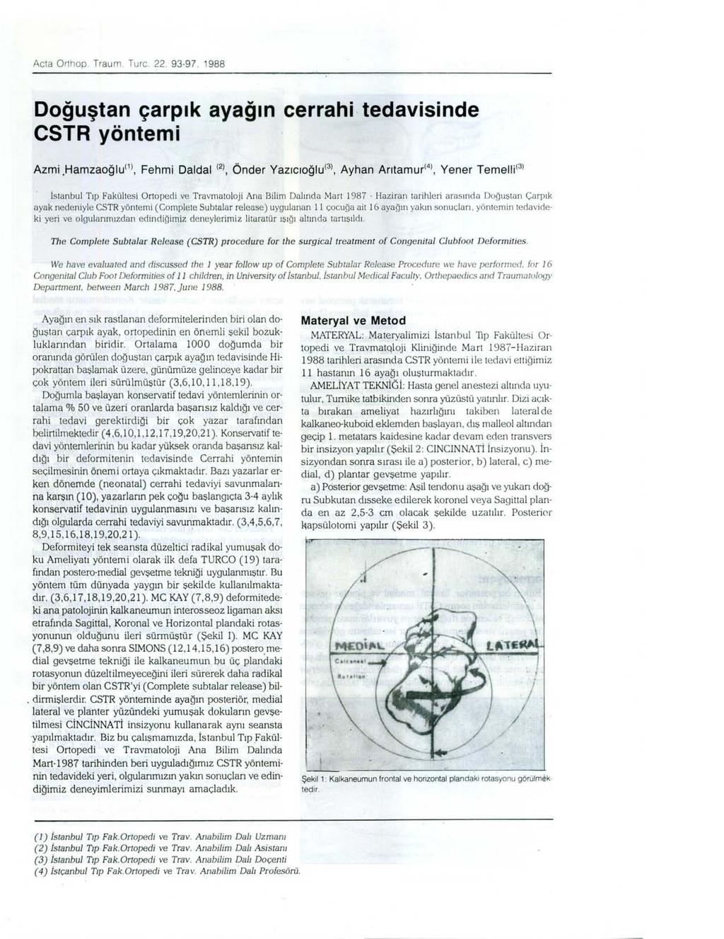 Acta Orthop. Traum. Turc. 22. 93-97. 1988 Doğuştan çarpık ayağın cerrahi, tedavisinde CSTR yöntemi Azmi.