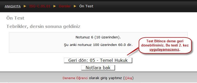 Sınav için 1 kez tekrar yetkisi verilmiştir. Sınav tamamlandıktan sonra yukarıdaki ekranda görüleceği üzere Derse dönebilir ya da Notlarınıza bakabilirsiniz.