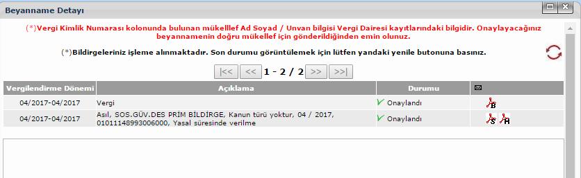 elektronik ortamda mükellefe gösterilir. Oluşan tahakkuklar mükellef tarafından Onay tuşuna veya Özel Onay tuşuna basılarak onaylanır.