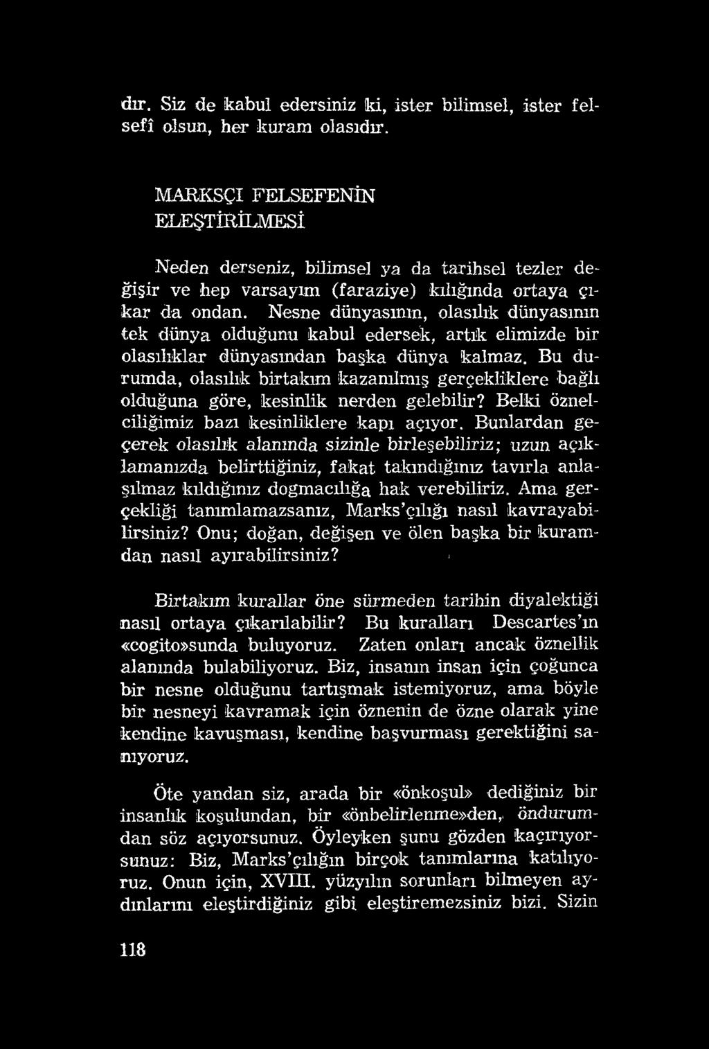 dır. Siz de kabul edersiniz ki, ister bilimsel, ister felsefî olsun, her kuram olasıdır.