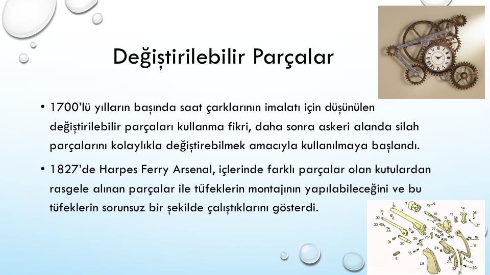 Birbiriyle değiştirilebilir parça: Parçaların standartlaşması sonucunda, bir ürüne ait parçaların aynı türdeki başka ürünlerde de kullanılabilmesi anlamına gelmektedir.