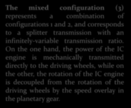 Bosch Automotive Handbook, 2002 The mixed configuration (3) represents a combination of configurations 1 and 2, and corresponds to a splitter transmission with an infinitely-variable transmission