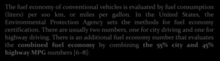 Combined Fuel Economy The fuel economy of conventional vehicles is evaluated by fuel consumption (liters) per 100 km, or miles per gallon.