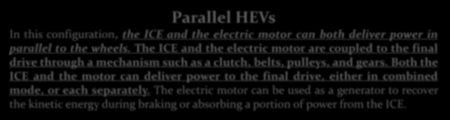 HİBRİD ARAÇLAR Parallel HEVs In this configuration, the ICE and the electric motor can both deliver power in parallel to the wheels.