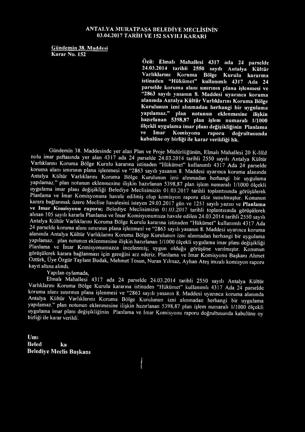 2014 tarihli 2550 saydı A ntalya K ültür V arh k lan n ı K orum a B ölge K urulu kararm a istinaden H ü k ü m et kullanım lı 4317 A da 24 parselde korum a alanı sınırının plana işlenm esi ve 2863