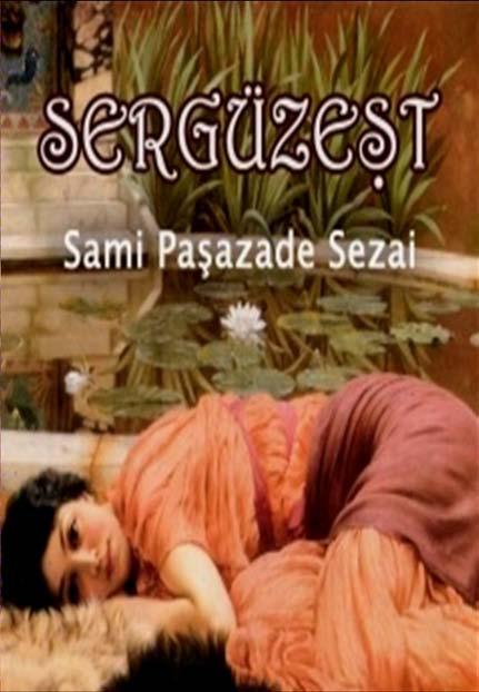 KİTAP KÖŞESİ SERGÜZEŞT Sami Paşazade SEZAİ Kafkasya dan getirilen dokuz yaşında bir kız çocuğu olan Dilber, cariye olarak bir eve satılır ve evde çok eziyet görür.