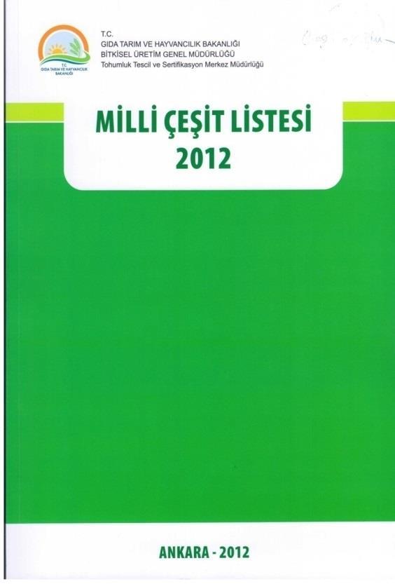 Tarla Bitkileri Tescil Komitesi Bitkisel üretim Genel Müdürlüğü 1 Ziraat Fakültesi 1 Kamu Tarımsal Araştırma Enstitüsü 1 TTSM 2 Bitki Islahçıları Alt Birliği 1 Türkiye Ziraat Odaları Birliği 1 İlgili