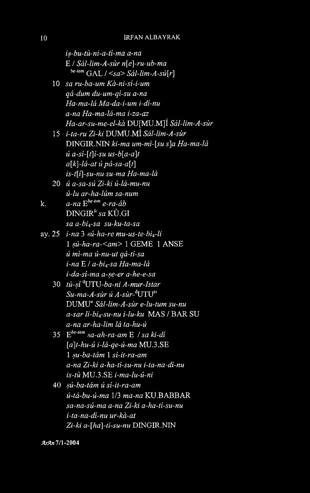 NIN ki-ma um-mi-[su s]a Ha-ma-lâ û a-si-[l]i-su us-b[a-a\t a[k]-lâ-at ü pâ-sa-a[t] is-t[i]-su-nu su-ma Ha-ma-lâ 20 ü a-sa-sü Zi-ki û-lâ-mu-nu ü-lu ar-ha-lüm sa-num k.