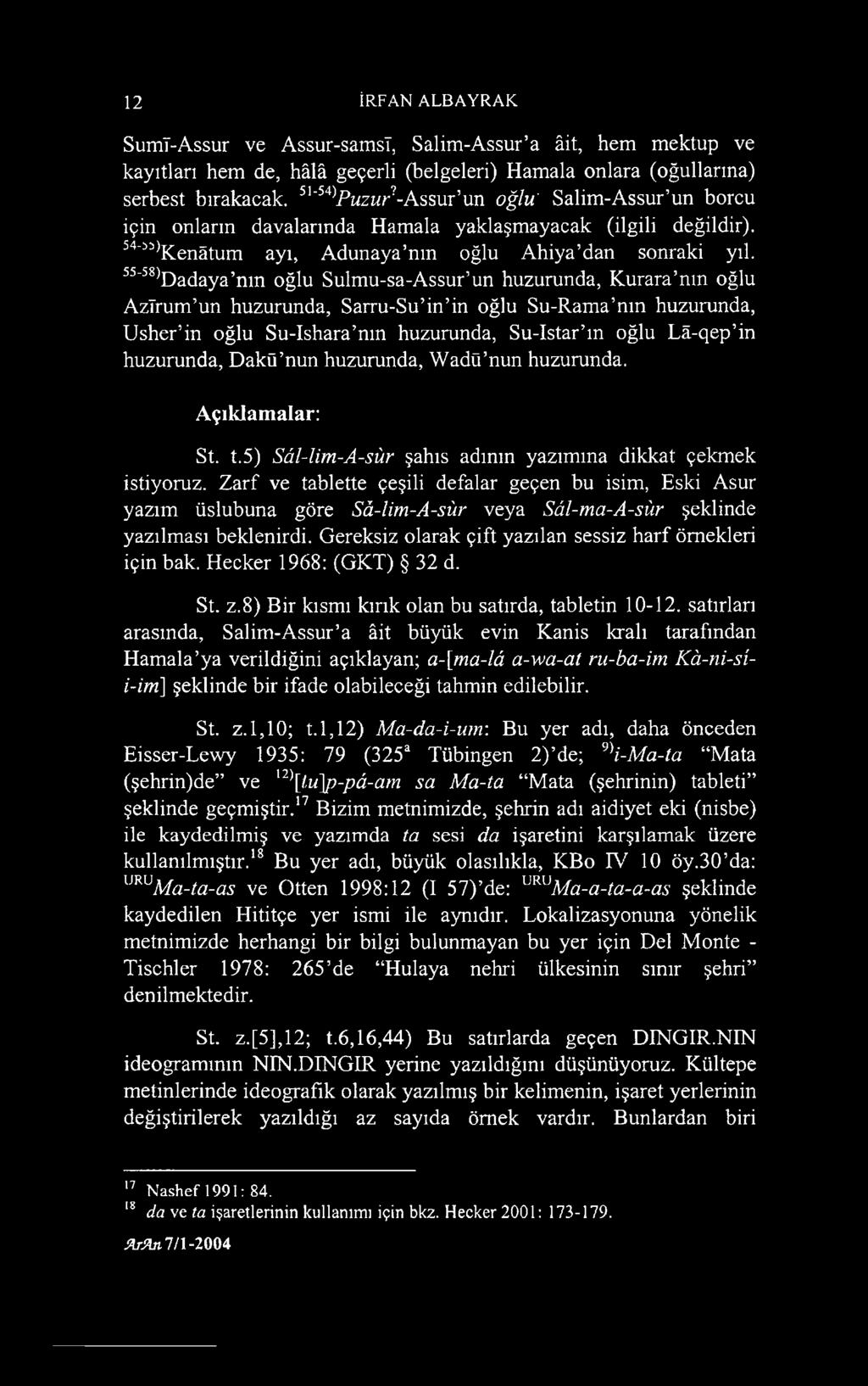 55'58)Dadaya nm oğlu Sulmu-sa-Assur un huzurunda, Kurara nm oğlu Azirum un huzurunda, Sarru-Su in in oğlu Su-Rama nm huzurunda, Usher in oğlu Su-Ishara nm huzurunda, Su-Istar m oğlu Lâ-qep in