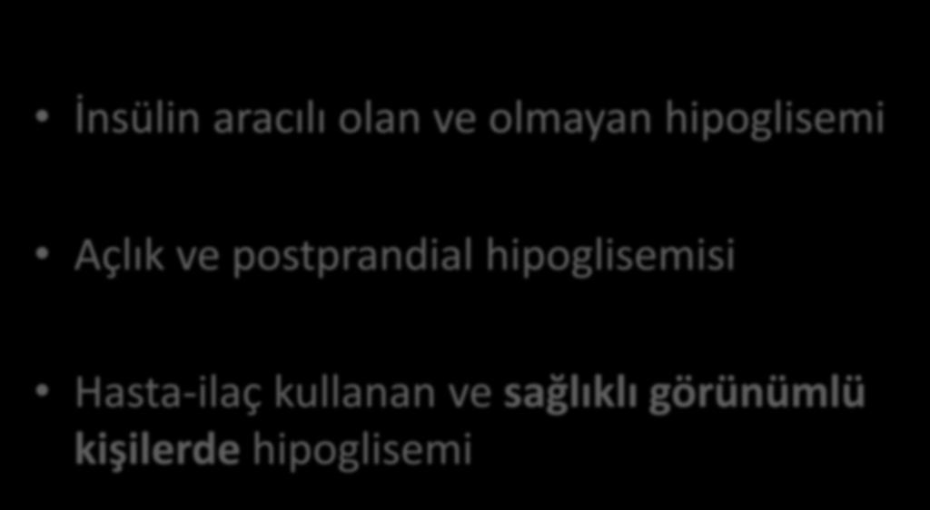 Sınıflandırma İnsülin aracılı olan ve olmayan hipoglisemi Açlık ve