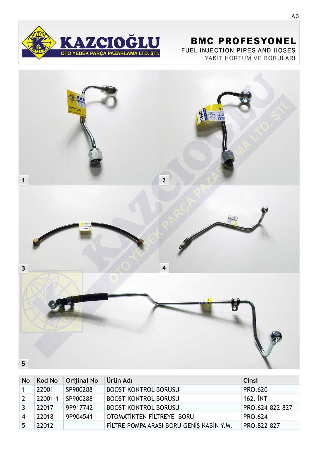 A FUEL INJECTION PIPES AND HOSES YAKIT HORTUM VE BORULARI 00 SP90088 00- SP90088 07 9P977 08 9P90 0 Ürün Ad BOOST KONTROL BORUSU