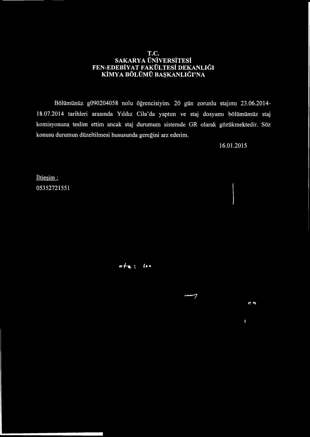 2014 tarihleri arasında Yıldız Cila da yaptım ve staj dosyamı bölümümüz staj komisyonuna teslim ettim ancak