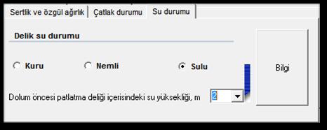 Su Durumu Patlatma deliği içerisinde üç farklı durum vardır. (Şekil 23) Şekil 23 Patlatma deliğindeki su durumları: Kuru : Eğer patlatma deliğin kuru olduğunu biliyorsanır bu düğmeyi tıklayın.