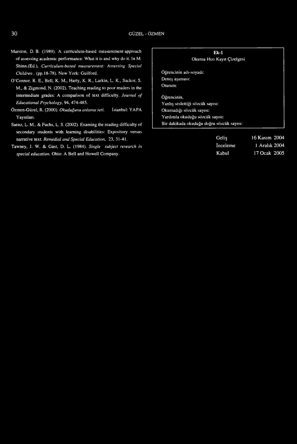 Teaching reading to poor readers in the intermediate grades: A comparison of text difficulty. Journal of Educational Psychology, 94, 474-485. Özmen-Güzel, R. (2000). Okuduğunu anlama seti.