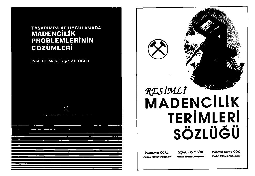 KAYNAKLAR FETTWEIS, G.B., 1990; "Der Produktionsfaktor Lagerstatte In: Wahl Siegfried von (Hrsg); Sergwirtschaft Bd.l. Die Elementaren Produktionsfaktoren des Bergbau betriebs". FISSGUS, S.W., 199; "Untersuchungen zur Wahl der Abbautechnik beim Untertagigen Bergbau sehr Machtiger Kohlenflöze".