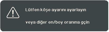 Görüntünün sağ tarafındaki çarpıklığı düzeltmek için tuşuna basın. Görüntünün sol tarafındaki çarpıklığı düzeltmek için tuşuna basın.