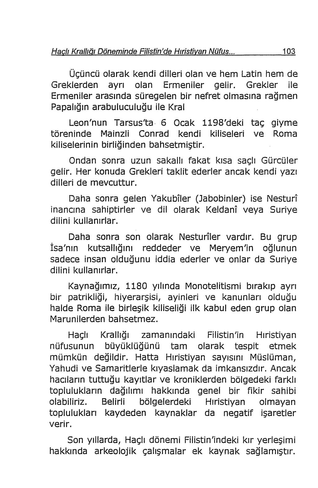 Hac/1 Krali@ Döneminde Filistin'de H1ristivan Nüfus... 103 Üçüncü olarak kendi dilleri olan ve hem Latin hem de Greklerden ayrı olan Ermeniler gelir.