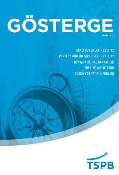 Dünyada Dijital Bankacılık Türkiye de Yatırım Fonu Giderleri Türkiye Varlık Fonu Birlikten Haberler Üç ayda bir hazırlanan Gösterge nin Bahar sayısına www.tspb.org.tr adresinden ulaşılabiliyor.