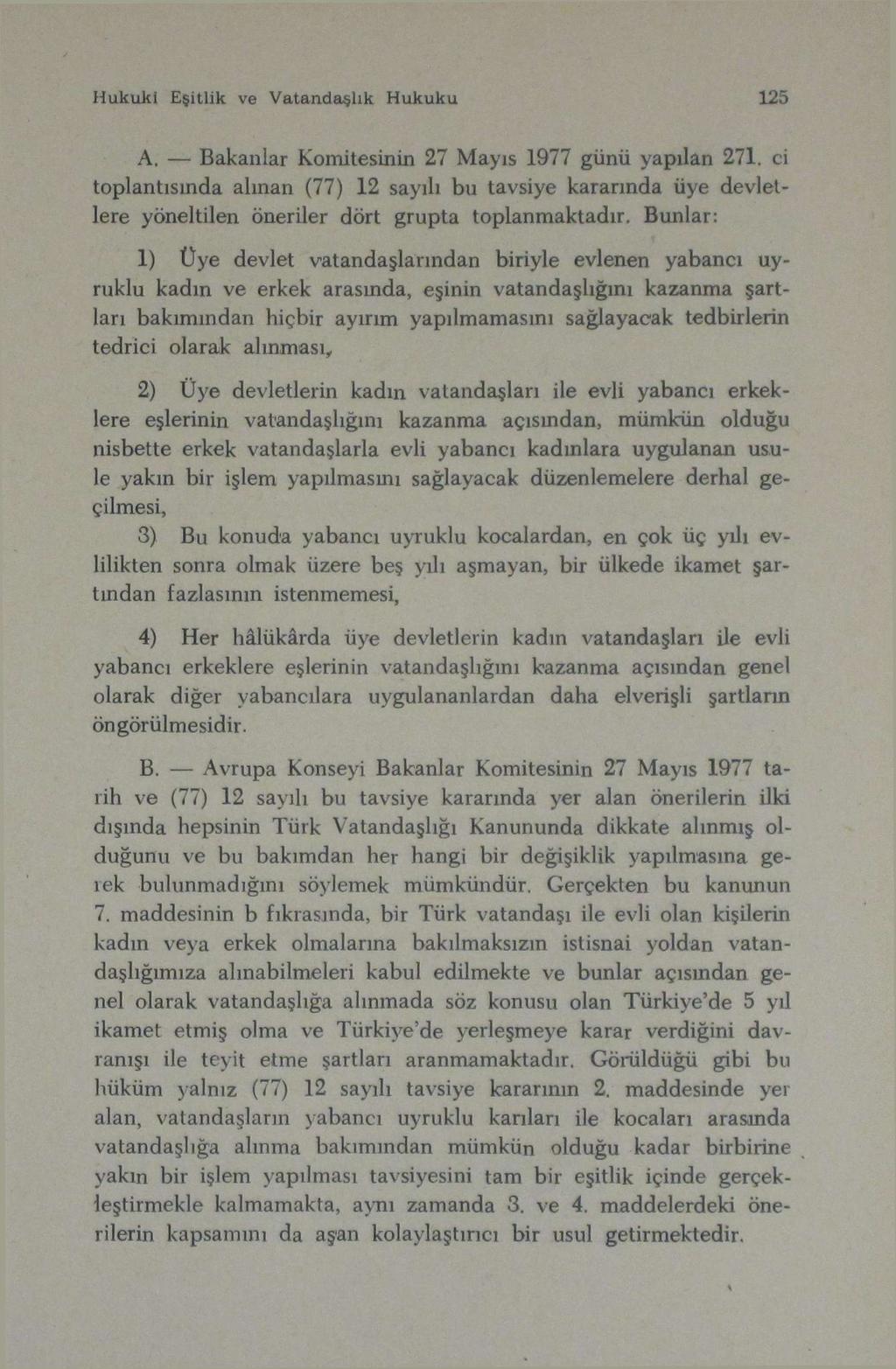 Hukuki Eşitlik ve Vatandaşlık Hukuku 125 A. Bakanlar Komitesinin 27 Mayıs 1977 günü yapılan 271.