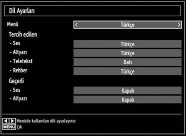 Dil Tercihlerini Yapılandırma Bu menüyü kullanarak TV nizin dil ayarlarını yapılandırabilirsiniz. MENU tuuna basınız ve veya tuunu kullanarak beinci simgeyi seçiniz.