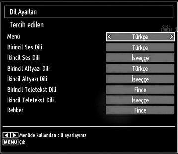 Ayarlar otomatik olarak kaydedilir. Menü: Sistem dilini görüntüler. Tercih edilen Mevcut olması halinde bu ayarlar kullanılır. Aksi halde o andaki ayarlar kullanılacaktır.