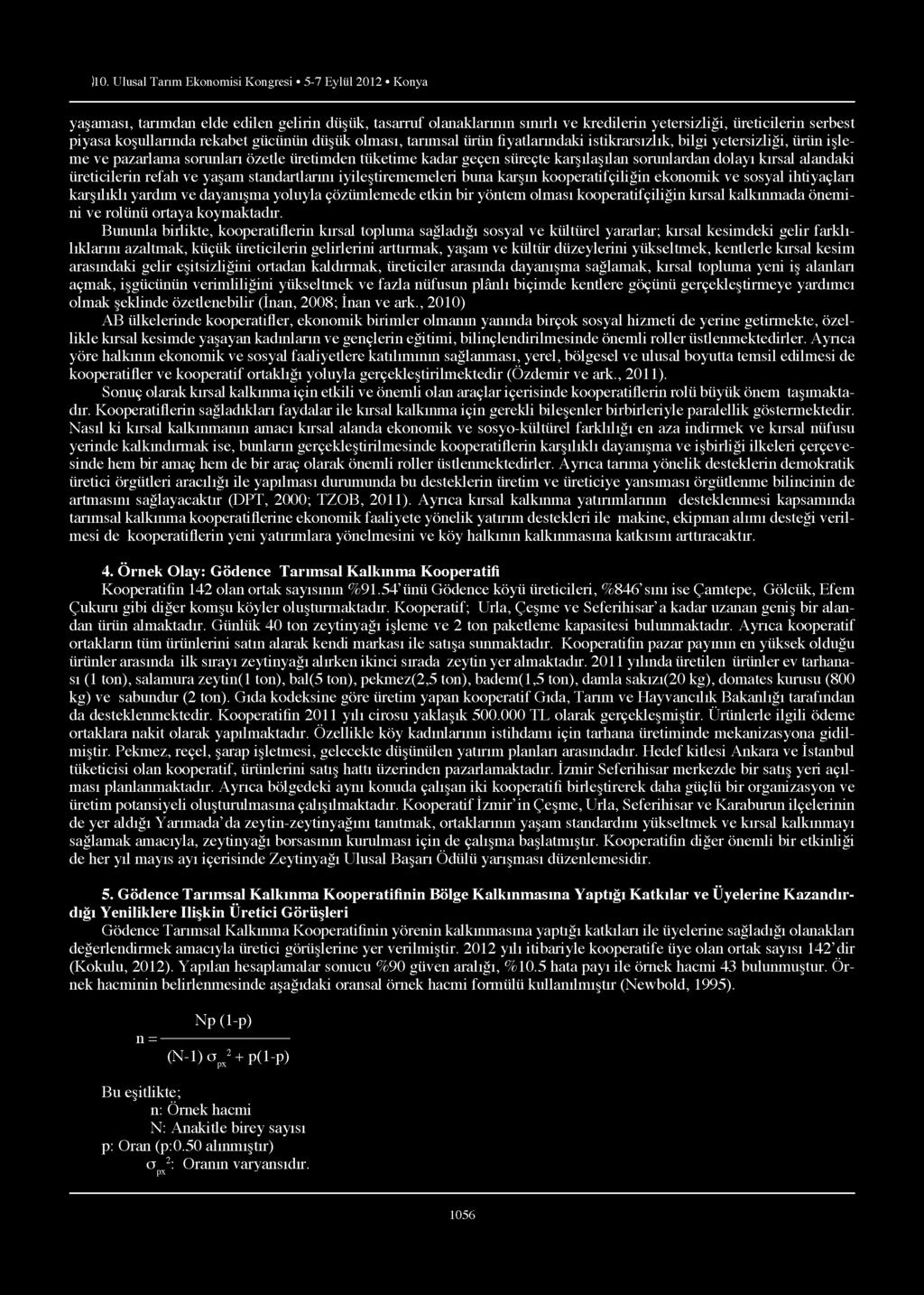 karşılaşılan sorunlardan dolayı kırsal alandaki üreticilerin refah ve yaşam standartlarını iyileştirememeleri buna karşın kooperatifçiliğin ekonomik ve sosyal ihtiyaçları karşılıklı yardım ve