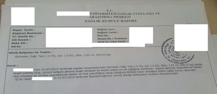 Sağlık Kurulu Raporunun Ġçeriği: KiĢinin sürücü belgesi almaya engel olmayan bir beden ve ruh sağlığına, kurtarma-taģıma iģlerinde sedyedeki bir hastayı ekip arkadaģı ile birlikte taģıyabilecek beden