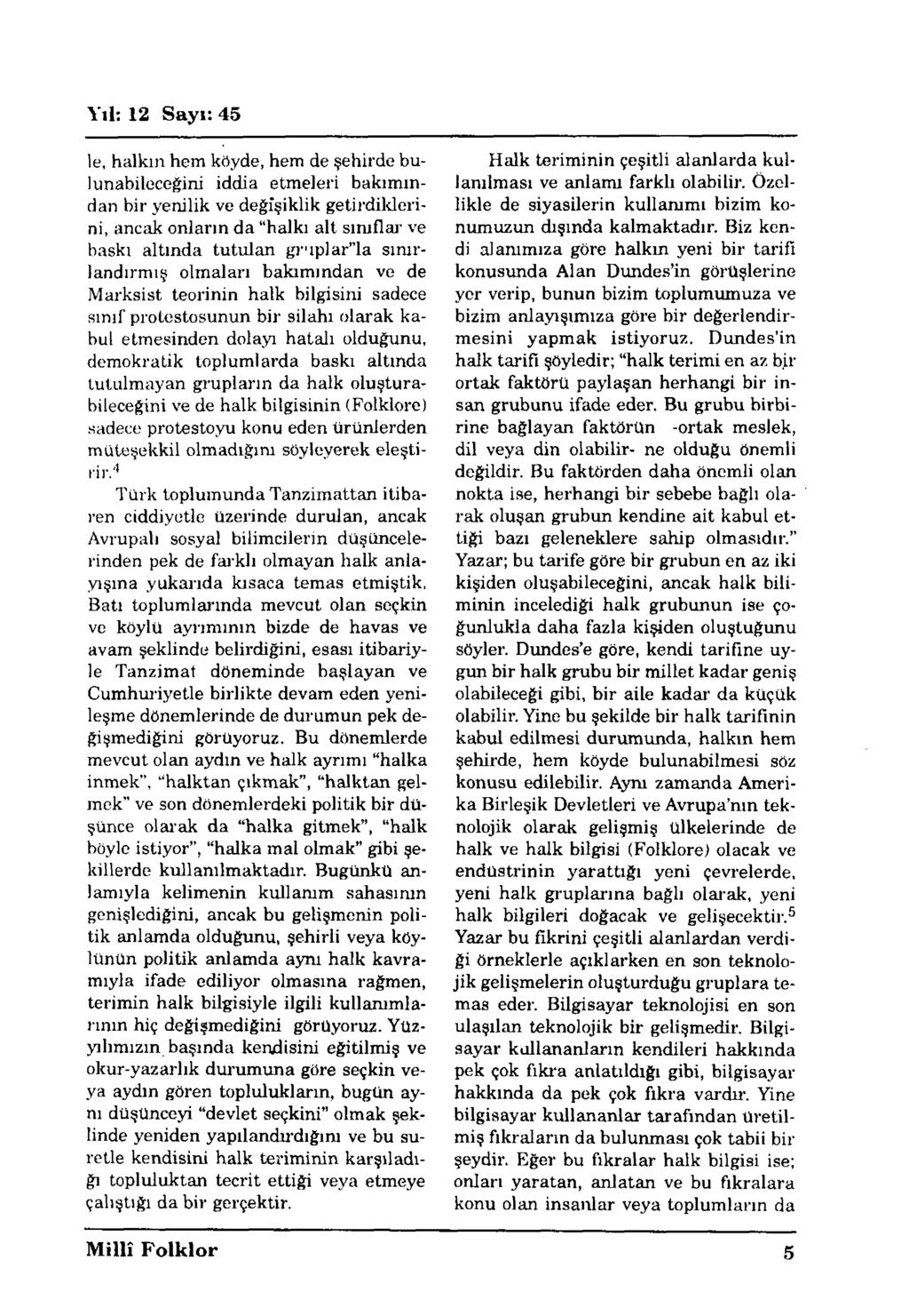 le, halkın hem köyde, hem de şehirde bulunabileceğini iddia etmeleri bakımından bir yemlik ve değişiklik getirdikleri' ni, ancak onların da halkı alt sınıflar ve baskı altında tutulan gi iplar la