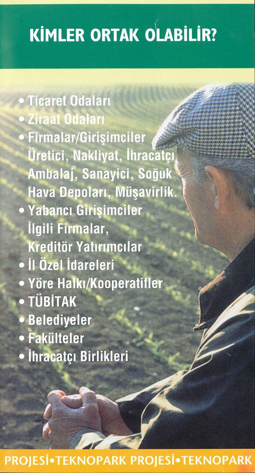 KİMLER ORTAK OUBİLIR? alan alan Firmalar/Girişimcile Üretici, Nakliyat, İlırac Ambalaj, Sanayici, Soğuk Hava Depolan, Müşavirlik.