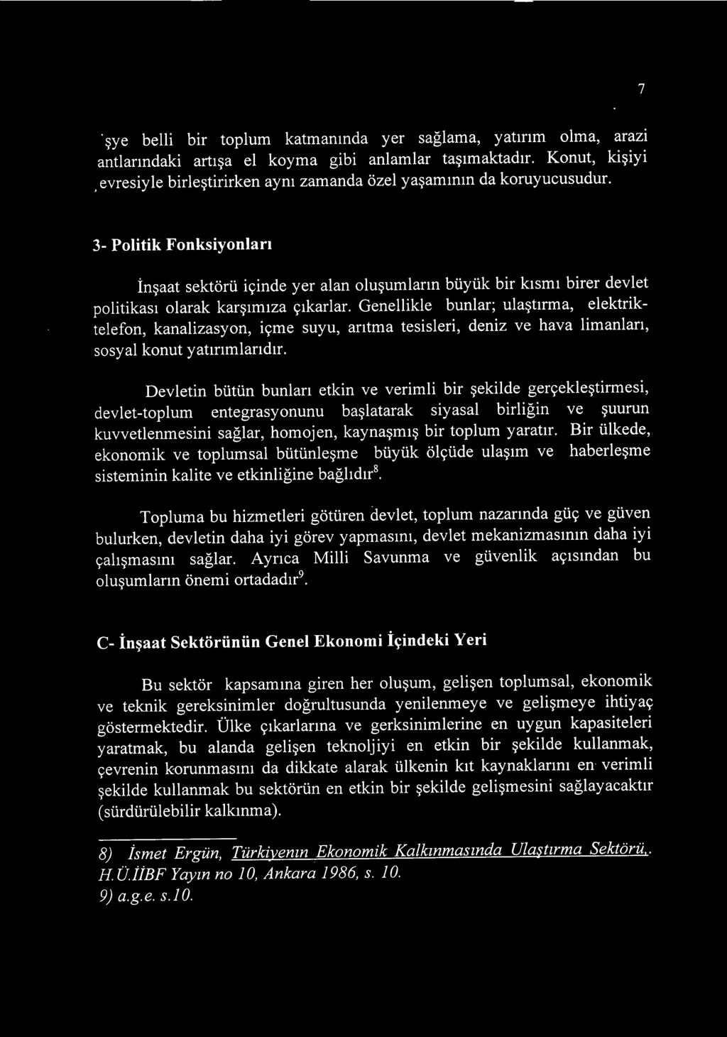 3- Politik Fonksiyonlari Insaat sektoru icinde yer alan olusumlann buyiik bir kismi birer devlet politikasi olarak karsimiza cikarlar.