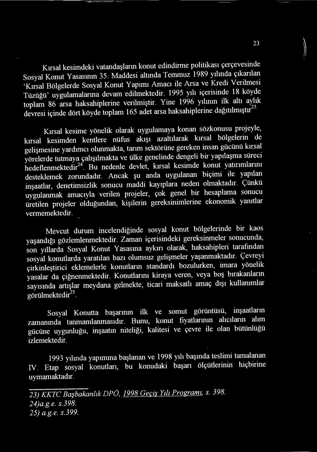 1995 yih icerisinde 18 koyde toplam 86 arsa haksahiplerine verilmistir.