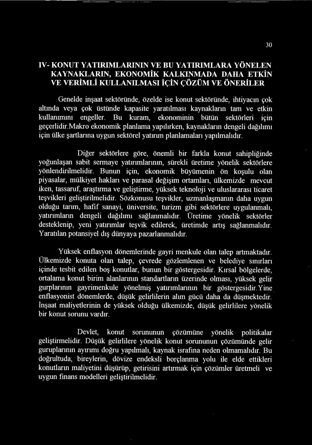 makro ekonomik planlama yapihrken, kaynaklann dengeli dagilmn icin ulke sartlanna uygun sektorel yatmm planlamalan yapilmahdu.