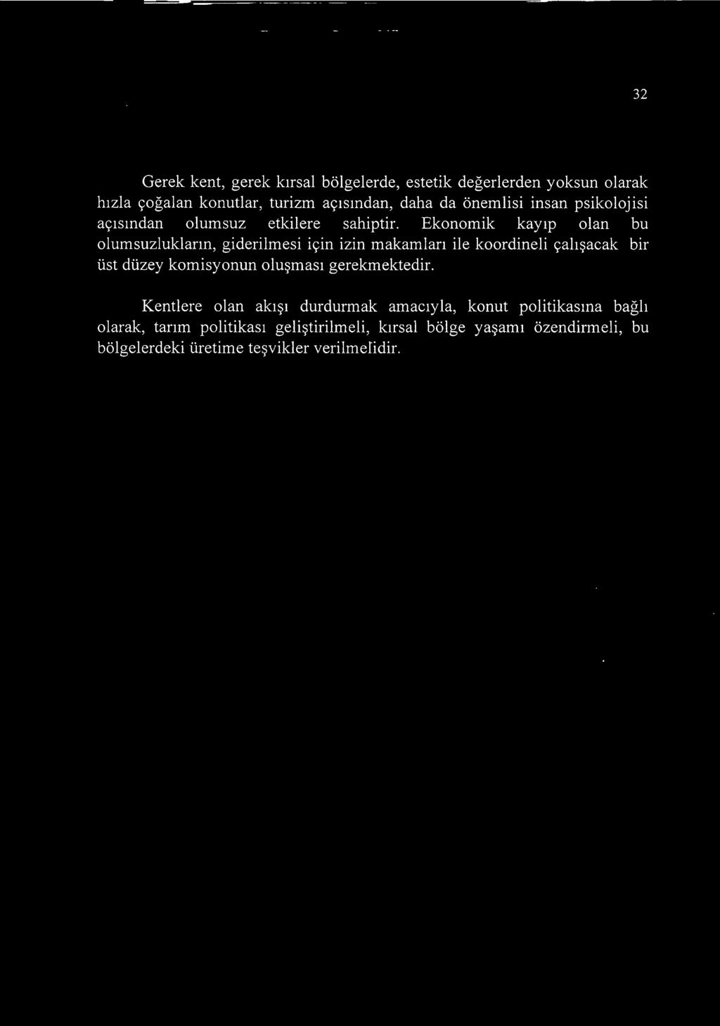 Ekonomik kayip olan bu olumsuzluklarm, giderilmesi icin izin makamlan ile koordineli calisacak bir list duzey komisyonun