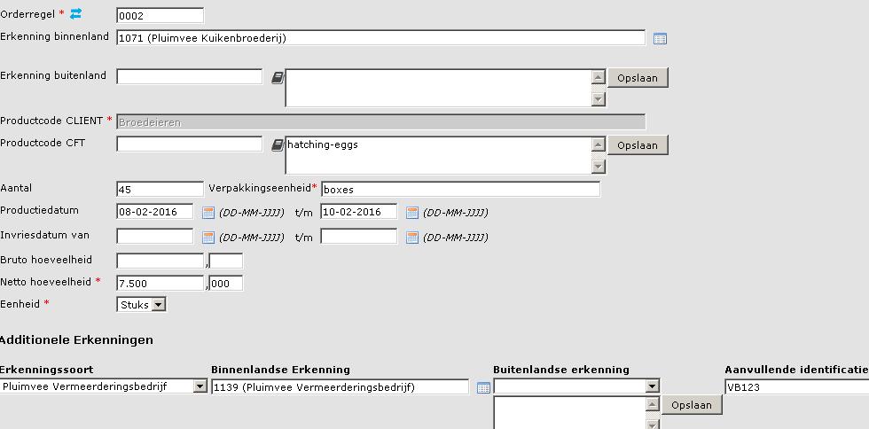 Tabblad orderregel Bij erkenning binnenland het erkenningsnummer van exportstation of broederij. Per orderregel slechts één herkomstbedrijf invullen. Hier geen aantal en netto hoeveelheid invullen.