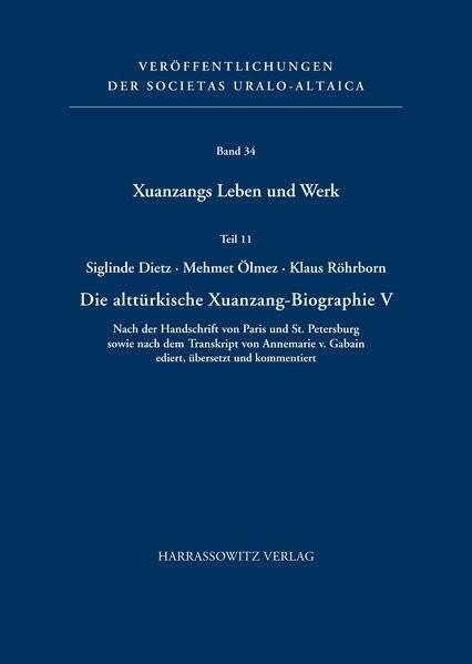 DİE ALTTÜRKİSCHE XUANZANG-BİOGRAPHİE V Siglinde Dietz; Mehmet Ölmez; Klaus Röhrborn (2015), Die alttürkische Xuanzang-Biographie V. Nach der Handschrift von Paris, Peking und St.