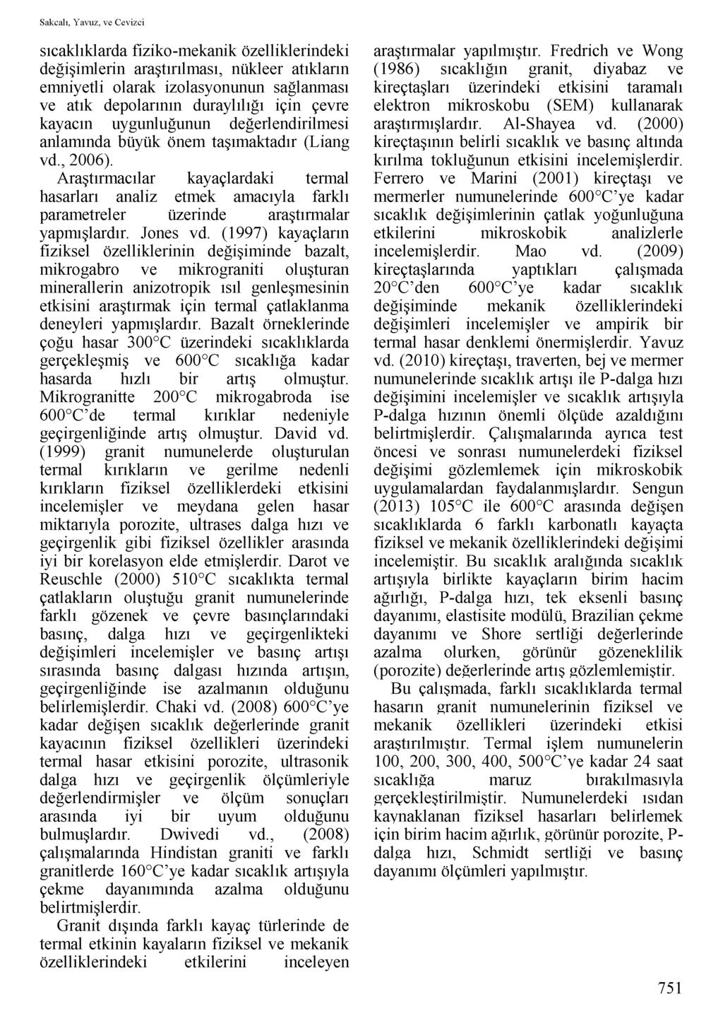 Sakcalı, Yavuz, ve Cevizci sıcaklıklarda fiziko-mekanik özelliklerindeki değişimlerin araştırılması, nükleer atıkların emniyetli olarak izolasyonunun sağlanması ve atık depolarının duraylılığı için