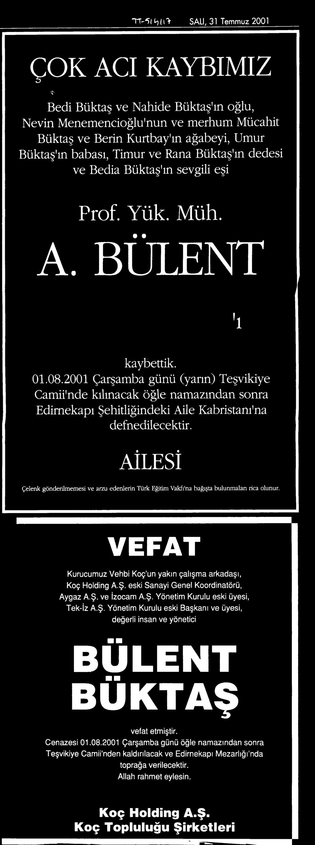 defnedilecektir. AİLESİ Çelenk gönderilmemesi ve arzu edenlerin Türk Eğitim Vakfı'na bağışta bulunmalan rica olunur.