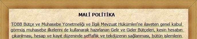 MALİ YÖNETİM * Borsamız, kabul görmüş muhasebe ilkelerine göre faaliyet göstermekte ve bu kapsamda yüksek mali planlama ve performans standartlarını aşağıda yer