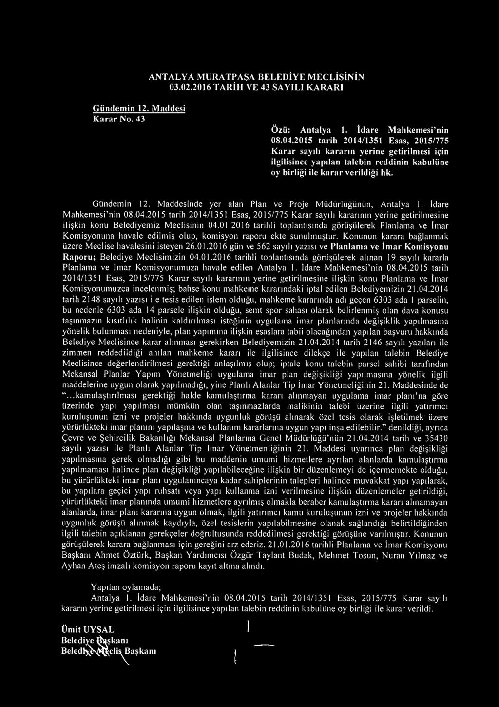 Gündemin 12. Maddesinde yer alan Plan ve Proje Müdürlüğünün, Antalya 1. İdare Mahkemesi nin 08.04.