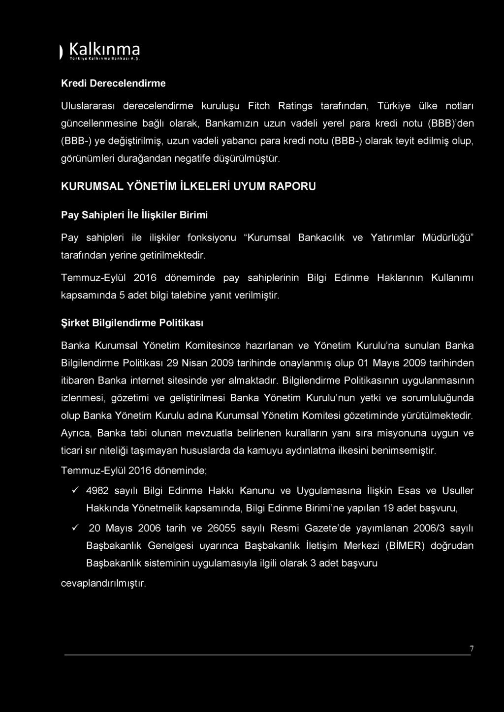 » Kalkınma Kredi Derecelendirme Uluslararası derecelendirme kuruluşu Fitch Ratings tarafından, Türkiye ülke notları güncellenmesine bağlı olarak, Bankamızın uzun vadeli yerel para kredi notu