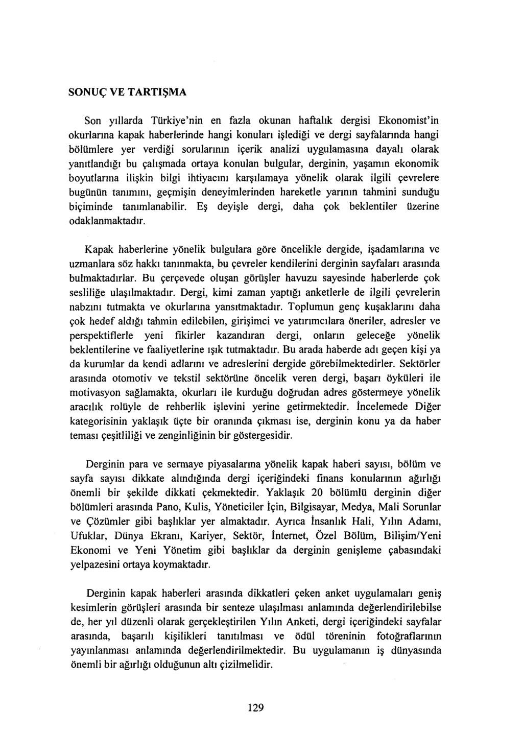 SONUÇ VE TARTIŞMA Son yıllarda Türkiye'nin en fazla okunan haftalık dergisi Ekonomist'in okurlarına kapak haberlerinde hangi konuları işlediği ve dergi sayfalarında hangi bölümlere yer verdiği